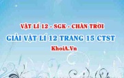 Giải Vật lí 12 trang 15 Chân trời Sáng tạo